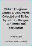 William Congreve: Letters & Documents. Collected and Edited by John C. Hodges. 157 letters and documents