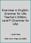 Paperback Exercises in English: Grammar for Life: Teacher's Edition, Level F (Grammar for Life) Book