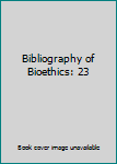 Hardcover Bibliography of Bioethics: 23 Book