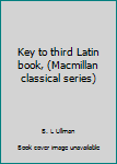 Unknown Binding Key to third Latin book, (Macmillan classical series) Book