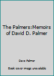 Hardcover The Palmers:Memoirs of David D. Palmer Book