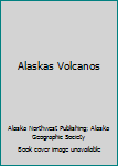 Paperback Alaskas Volcanos Book