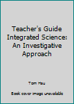 Hardcover Teacher's Guide Integrated Science: An Investigative Approach Book