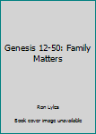 Paperback Genesis 12-50: Family Matters Book