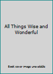 Hardcover All Things Wise and Wonderful Book