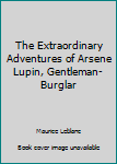 The Extraordinary Adventures of Arsene Lupin, Gentleman-Burglar