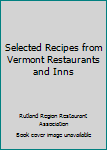 Unknown Binding Selected Recipes from Vermont Restaurants and Inns Book