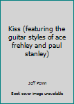 Paperback Kiss (featuring the guitar styles of ace frehley and paul stanley) Book