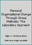 Hardcover Personal Organizational Change Through Group Methods: The Laboratory Approach Book