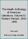 Unknown Binding The Heath Anthology of American Literature, Volume D: Modern Period: 1910-1945 Book