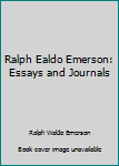 Hardcover Ralph Ealdo Emerson: Essays and Journals Book