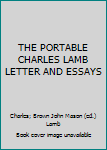 Hardcover THE PORTABLE CHARLES LAMB LETTER AND ESSAYS Book