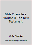 Hardcover Bible Characters. Volume II The New Testament. Book