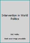 Hardcover Intervention in World Politics Book