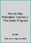 Audio Cassette How to Stay Motivated: Volume 3 - The Goals Program Book