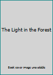 Unknown Binding The Light in the Forest Book