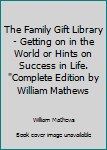 Hardcover The Family Gift Library - Getting on in the World or Hints on Success in Life. "Complete Edition by William Mathews Book