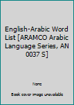 Paperback English-Arabic Word List [ARAMCO Arabic Language Series, AN 0037 S] Book