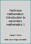 Harbrace mathematics: Introduction to secondary mathematics 1