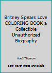 Paperback Britney Spears Love COLORING BOOK a Collectible Unauthorized Biography Book