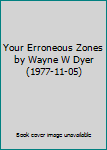 Mass Market Paperback Your Erroneous Zones by Wayne W Dyer (1977-11-05) Book