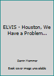 Paperback ELVIS - Houston, We Have a Problem... Book
