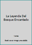 Paperback La Leyenda Del Bosque Encantado [Spanish] Book