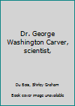 Paperback Dr. George Washington Carver, scientist, Book