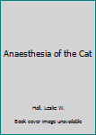 Hardcover Anaesthesia of the Cat Book