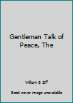 Hardcover Gentleman Talk of Peace, The Book