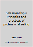 Unknown Binding Salesmanship;: Principles and practices of professional selling Book