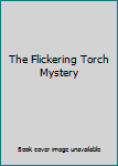 Hardcover The Flickering Torch Mystery Book