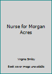 Hardcover Nurse for Morgan Acres Book