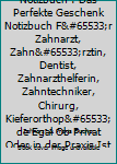 Zahnarzthelferin Notizbuch: Das perfekte Geschenk Notizbuch für Zahnarzt, Zahnärztin, Dentist, Zahnarzthelferin, Zahntechniker, Chirurg, ... immer für Notizen zur Hand (German Edition)