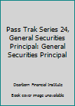 Paperback Pass Trak Series 24, General Securities Principal: General Securities Principal Book