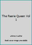 The Faerie Queen Vol 1