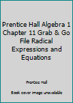 Prentice Hall Algebra 1 Chapter 11 Grab & Go File Radical Expressions and Equations