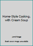 Hardcover Home-Style Cooking, with Cream Soup Book