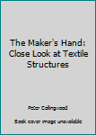 Hardcover The Maker's Hand: Close Look at Textile Structures Book