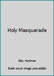 Paperback Holy Masquerade Book