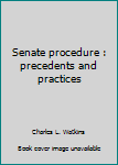 Paperback Senate procedure : precedents and practices Book