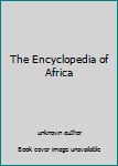Hardcover The Encyclopedia of Africa Book