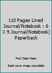 Paperback 110 Pages Lined Journal/Notebook : 6 X 9 Journal/Notebook) Paperback Book