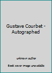Gustave Courbet - Autographed