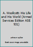 Unknown Binding A. Woollcott: His Life and His World (Armed Services Edition ASE 931) Book