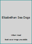 Paperback Elizabethan Sea Dogs Book