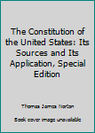 Hardcover The Constitution of the United States: Its Sources and Its Application, Special Edition Book
