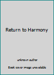 Return to Harmony