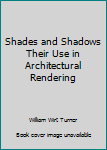 Hardcover Shades and Shadows Their Use in Architectural Rendering Book
