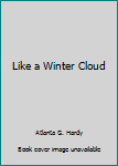 Hardcover Like a Winter Cloud Book